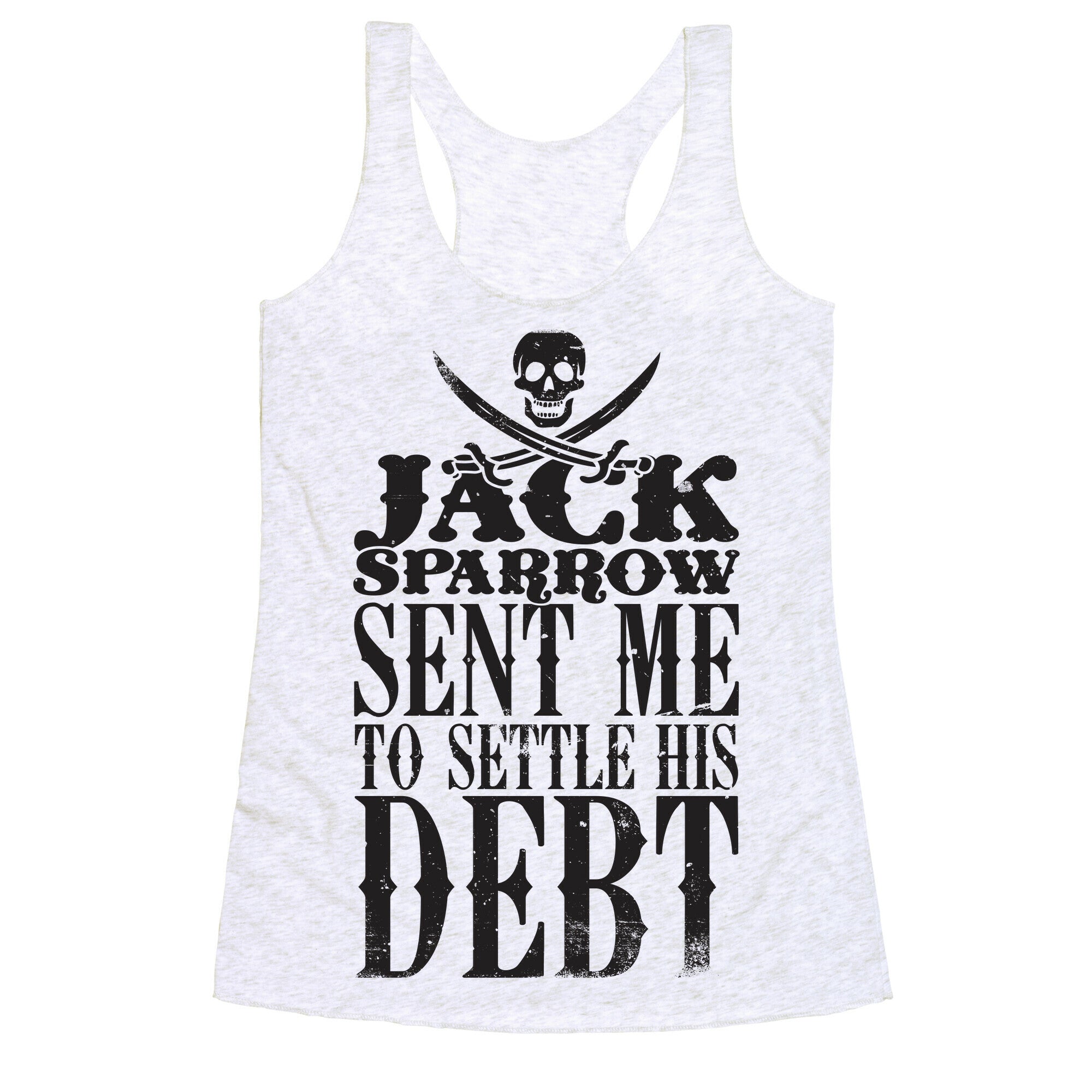 Jack Sparrow Sent Me To Settle His Debt Racerback Tank